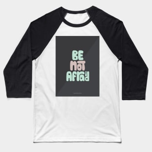 Be Not Afraid Baseball T-Shirt
